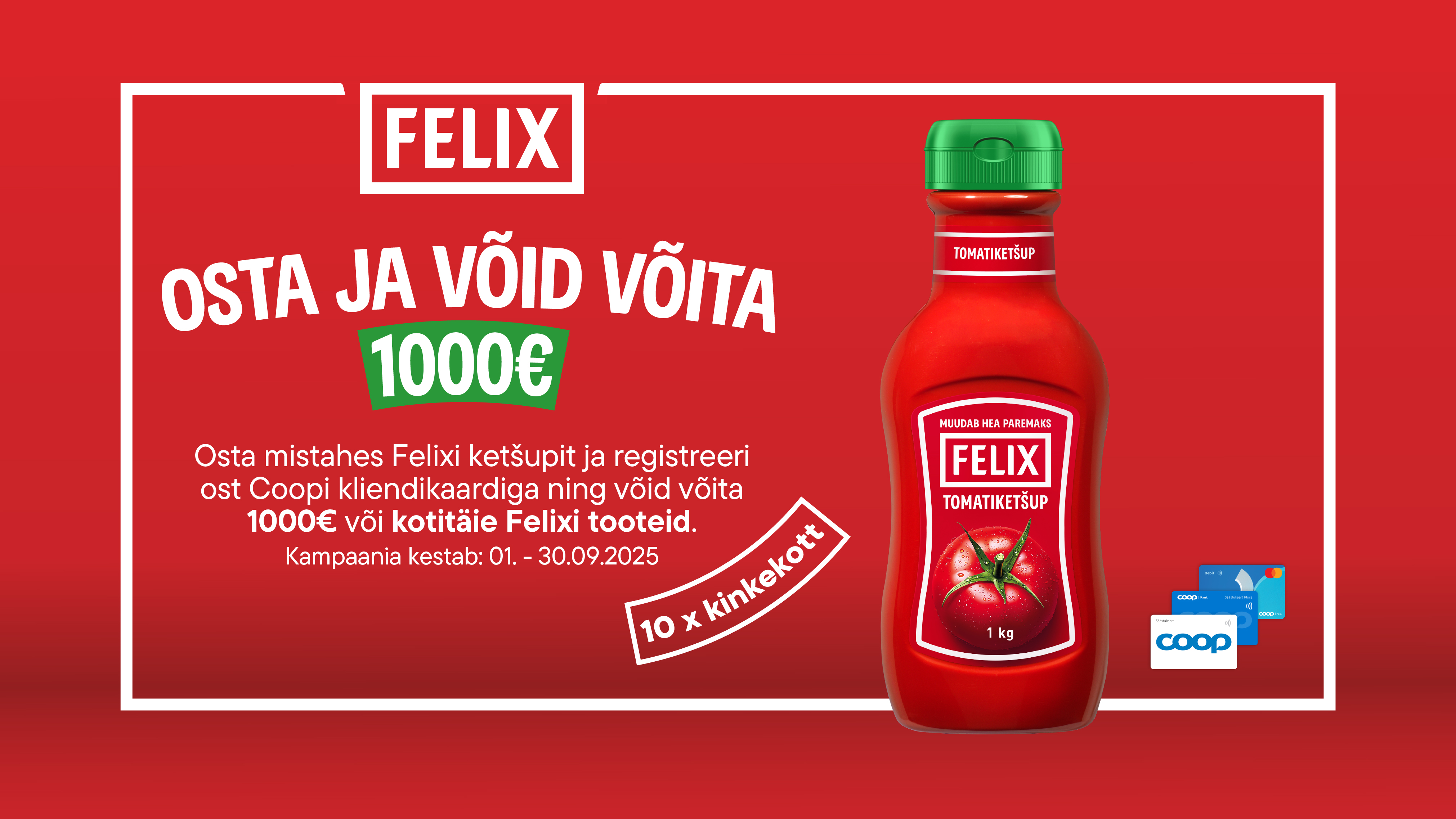 FELIX ketšupi „OSTA JA VÕIDA 1000€“ tarbijamäng